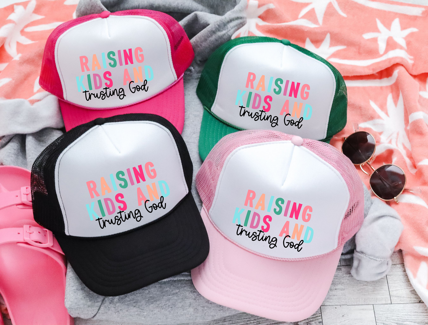 Raising kids & trusting God Trucker Hat